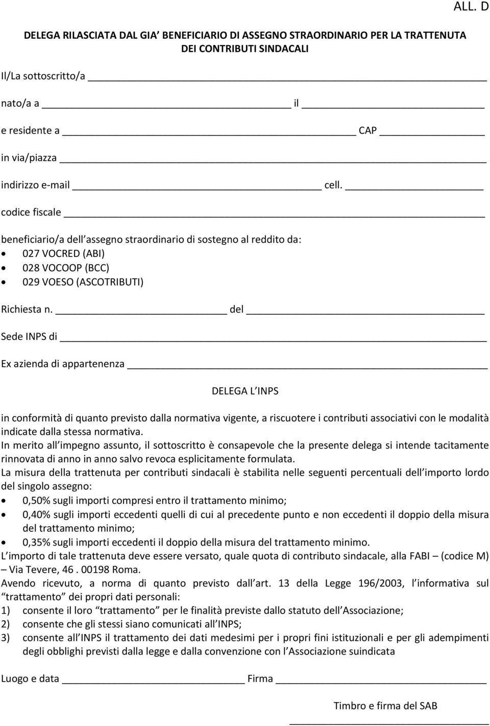 codice fiscale beneficiario/a dell assegno straordinario di sostegno al reddito da: 027 VOCRED (ABI) 028 VOCOOP (BCC) 029 VOESO (ASCOTRIBUTI) Richiesta n.