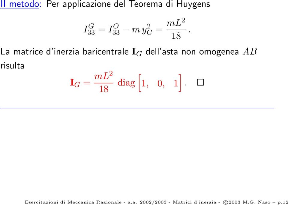 La matrice d inerzia baricentrale I G dell asta non omogenea AB