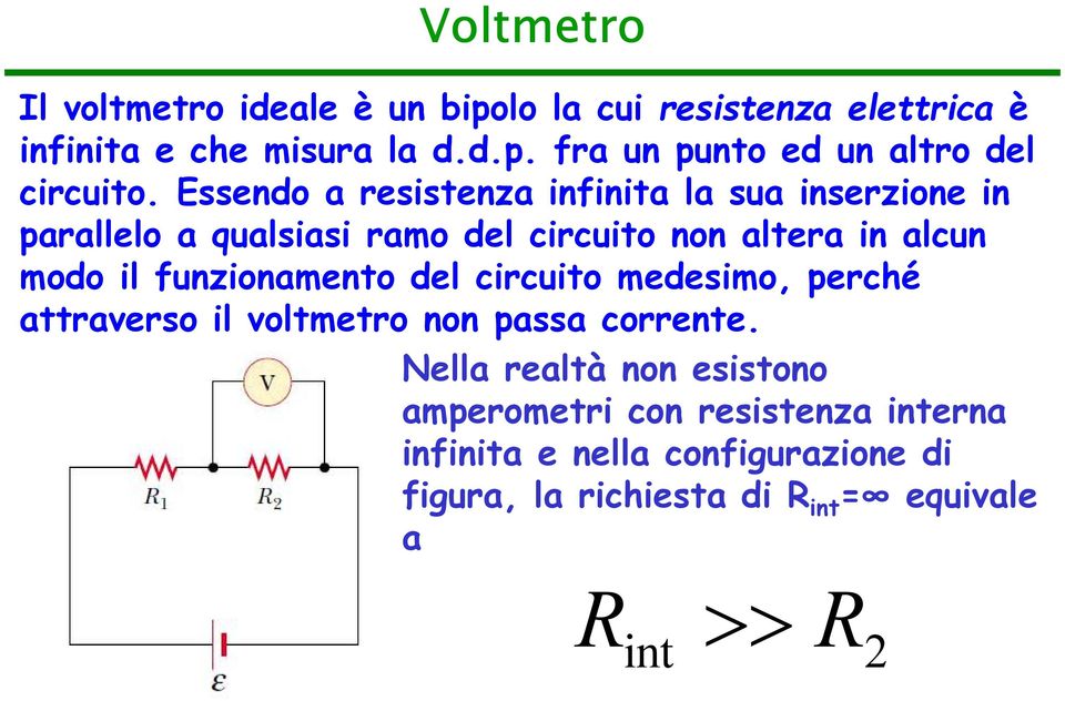 funzionameno del circuio medesimo, perché araverso il volmero non passa correne.