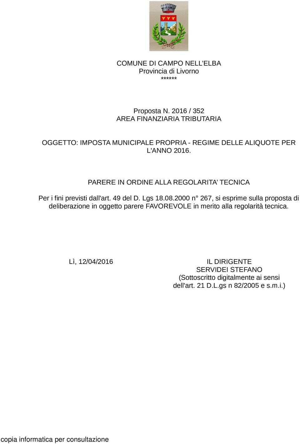 PARERE IN ORDINE ALLA REGOLARITA TECNICA Per i fini previsti dall'art. 49 del D. Lgs 18.08.