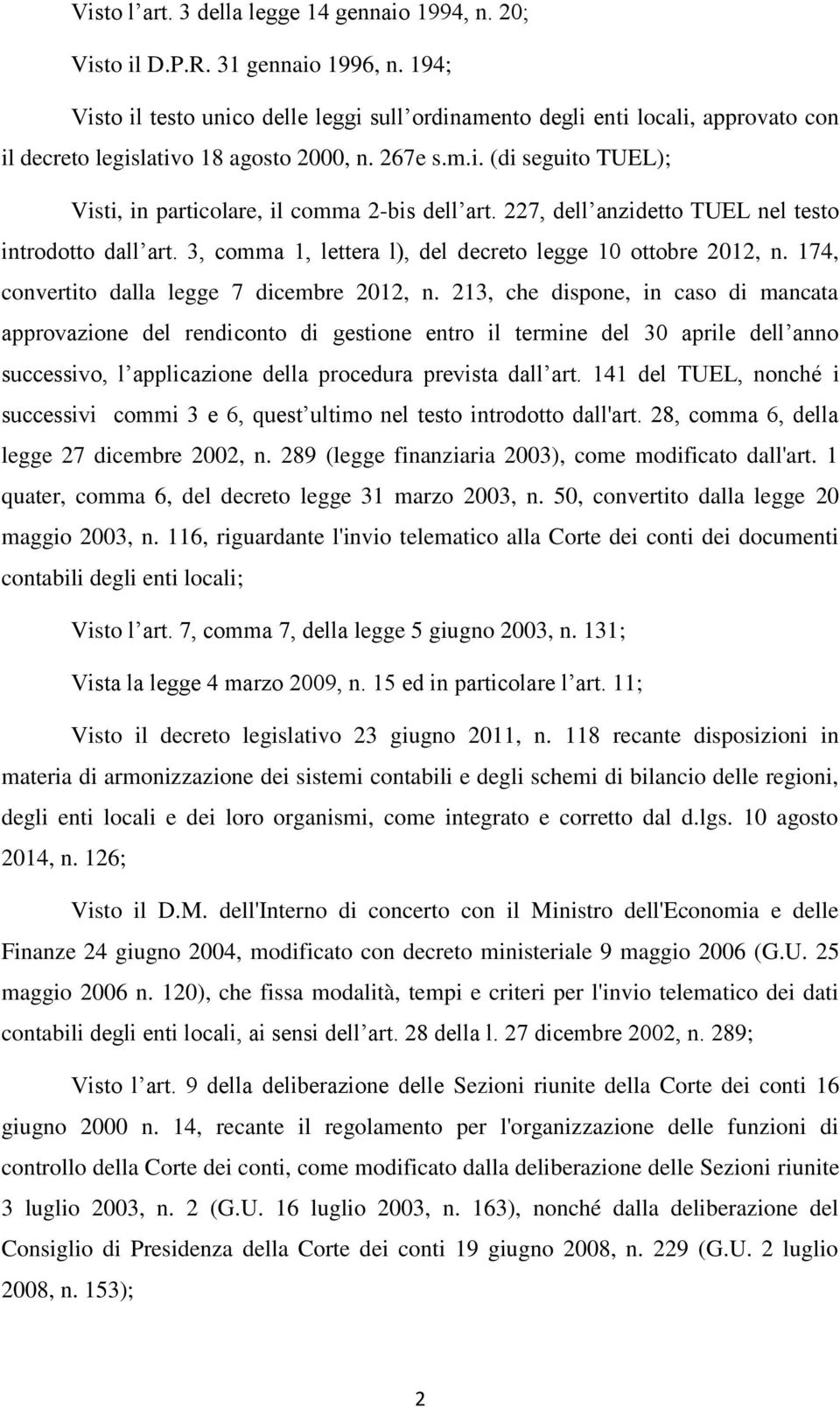 227, dell anzidetto TUEL nel testo introdotto dall art. 3, comma 1, lettera l), del decreto legge 10 ottobre 2012, n. 174, convertito dalla legge 7 dicembre 2012, n.