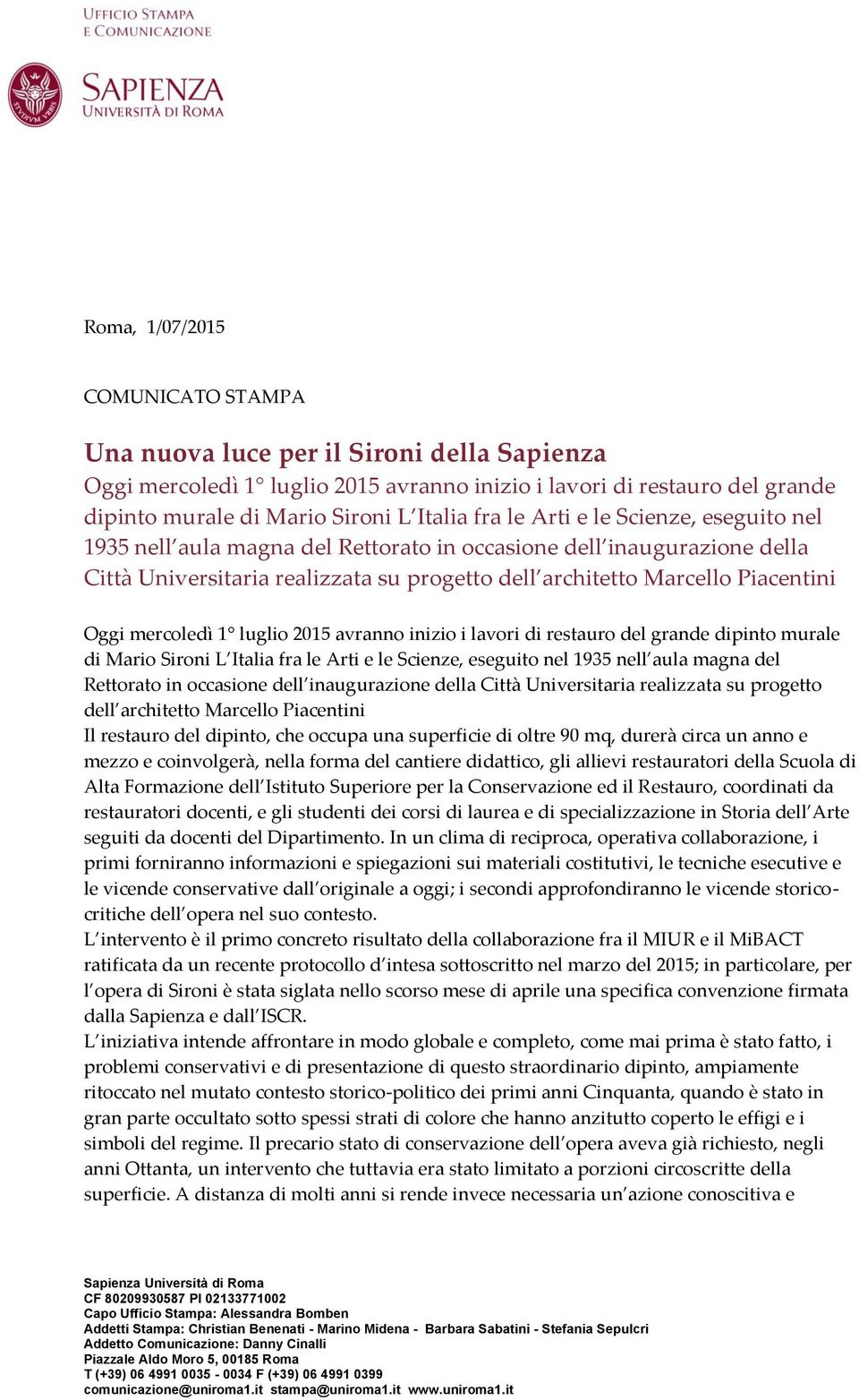 mercoledì 1 luglio 2015 avranno inizio i lavori di restauro del grande dipinto murale di Mario Sironi L Italia fra le Arti e le Scienze, eseguito nel 1935 nell aula magna del Rettorato in occasione