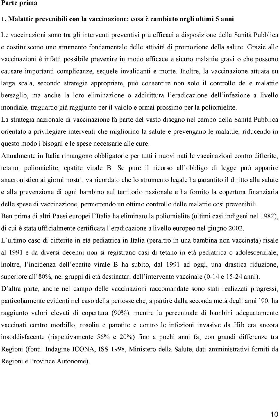 strumento fondamentale delle attività di promozione della salute.