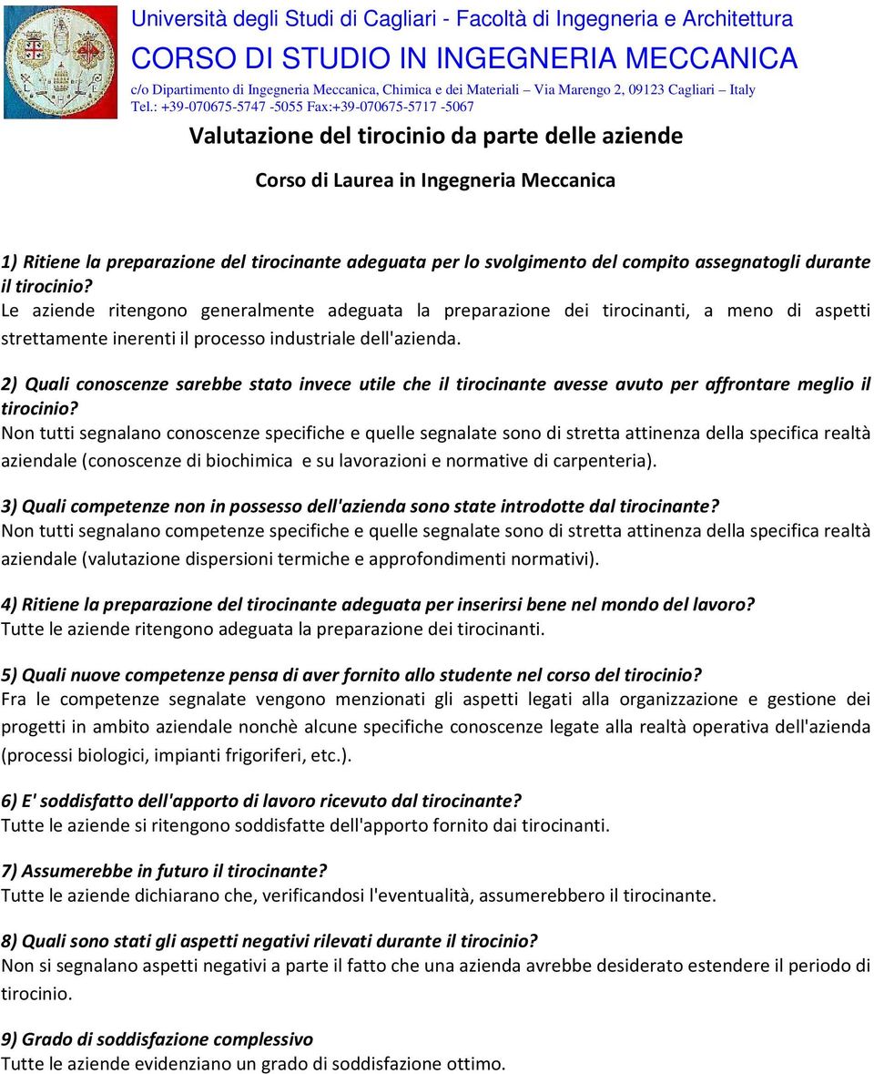 2) Quali conoscenze sarebbe stato invece utile che il tirocinante avesse avuto per affrontare meglio il tirocinio?