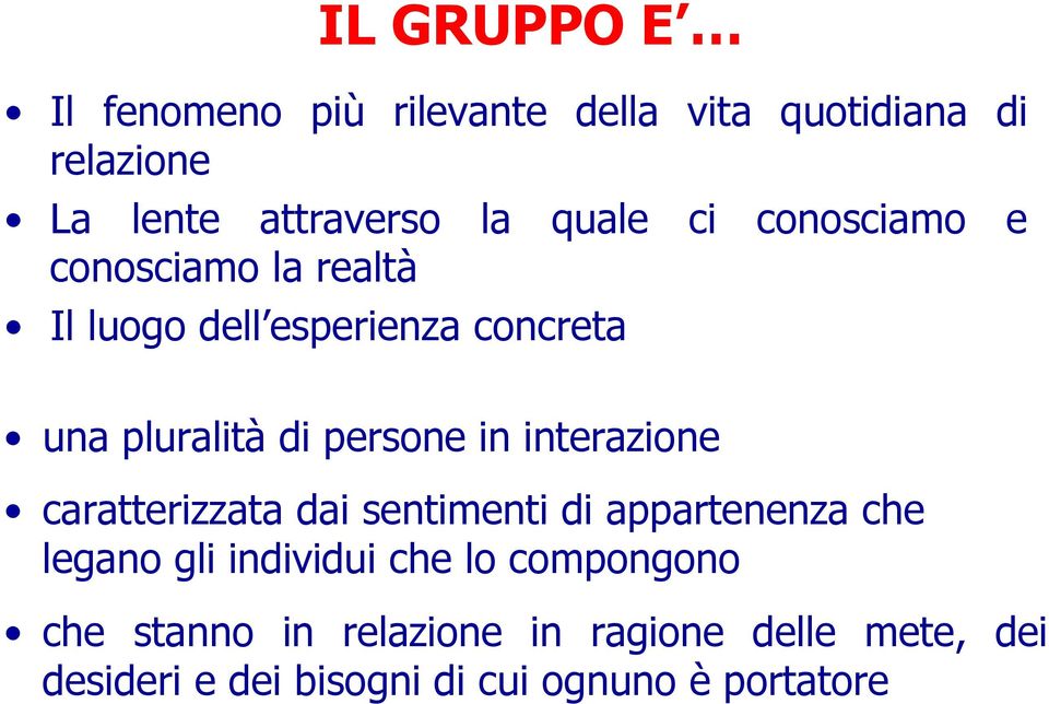 persone in interazione caratterizzata dai sentimenti di appartenenza che legano gli individui che lo