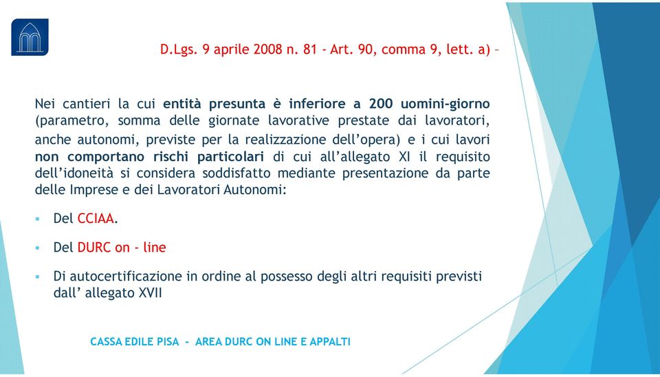 anche autonomi, previste per la realizzazione dell opera) e i cui lavori non comportano rischi particolari di cui all allegato XI il requisito