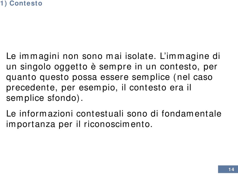 possa essere semplice (nel caso precedente, per esempio, il contesto era il