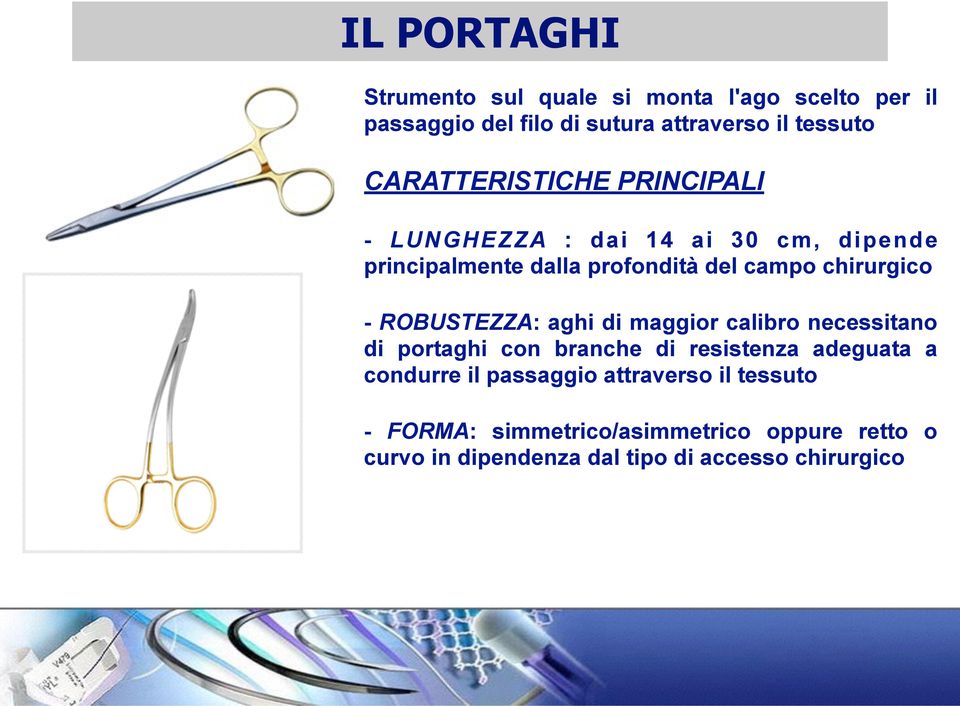 chirurgico - ROBUSTEZZA: aghi di maggior calibro necessitano di portaghi con branche di resistenza adeguata a