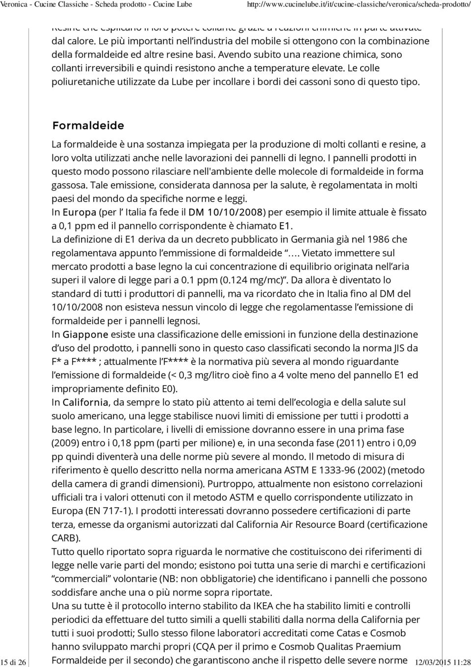 Avendo subito una reazione chimica, sono collanti irreversibili e quindi resistono anche a temperature elevate.