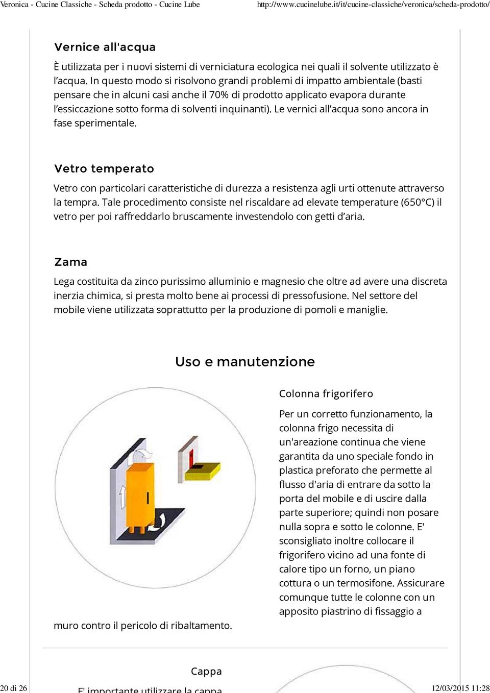 inquinanti). Le vernici all acqua sono ancora in fase sperimentale. Vetro temperato Vetro con particolari caratteristiche di durezza a resistenza agli urti ottenute attraverso la tempra.