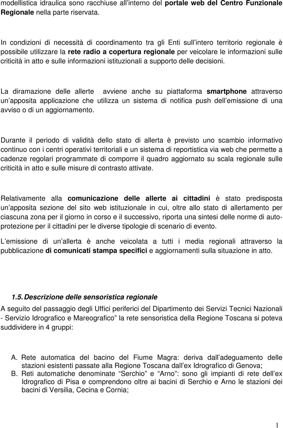 atto e sulle informazioni istituzionali a supporto delle decisioni.