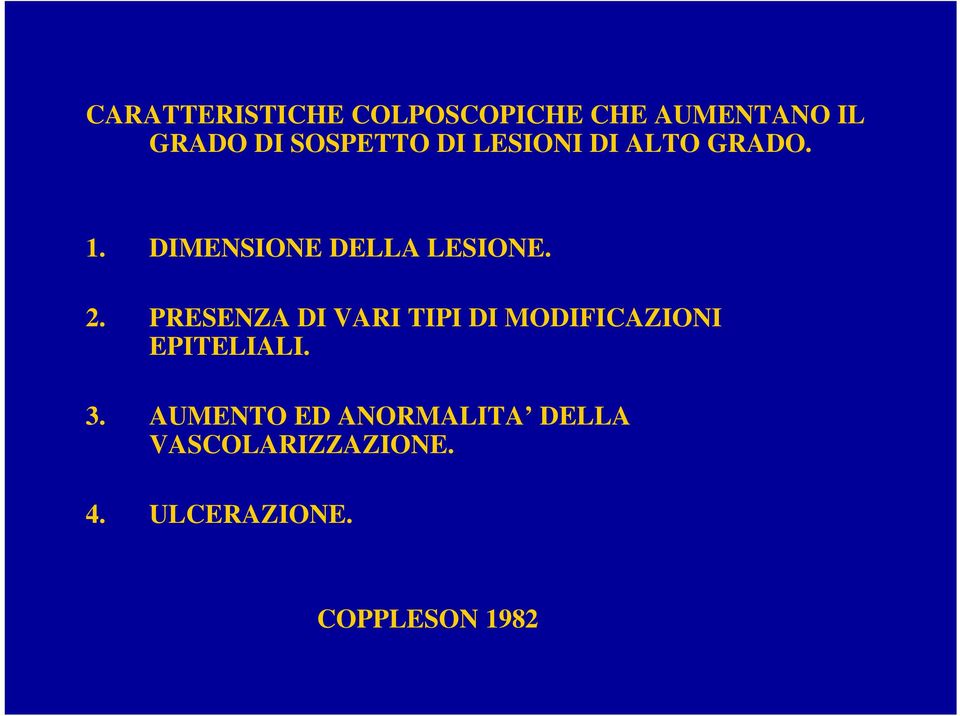 2. PRESENZA DI VARI TIPI DI MODIFICAZIONI EPITELIALI. 3.