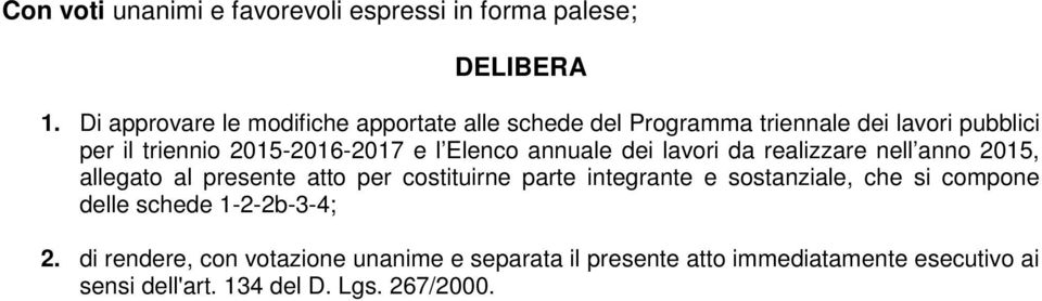 l Elenco annuale dei lavori da realizzare nell anno 2015, allegato al presente atto per costituirne parte integrante e