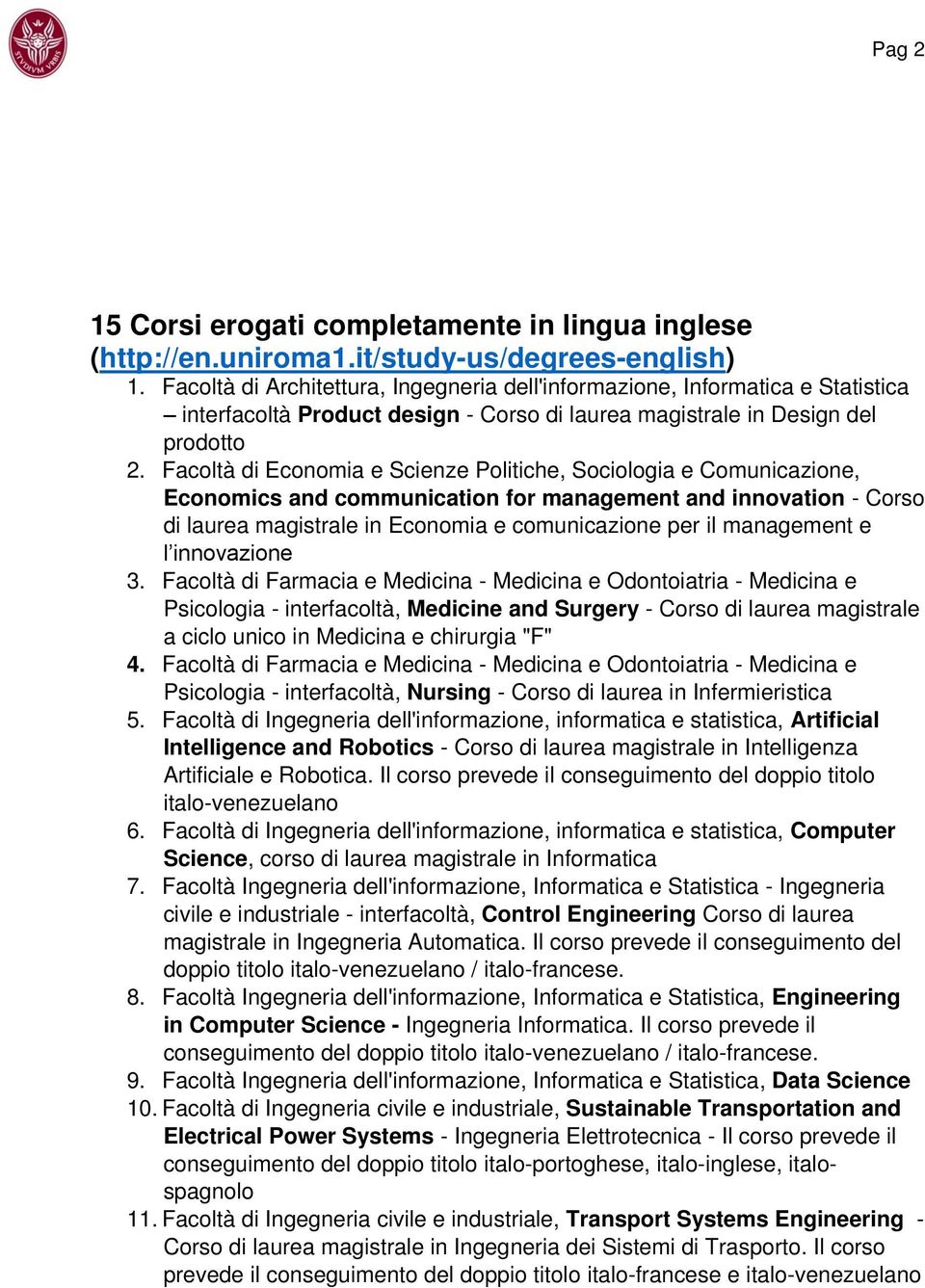 Facoltà di Economia e Scienze Politiche, Sociologia e Comunicazione, Economics and communication for management and innovation - Corso di laurea magistrale in Economia e comunicazione per il