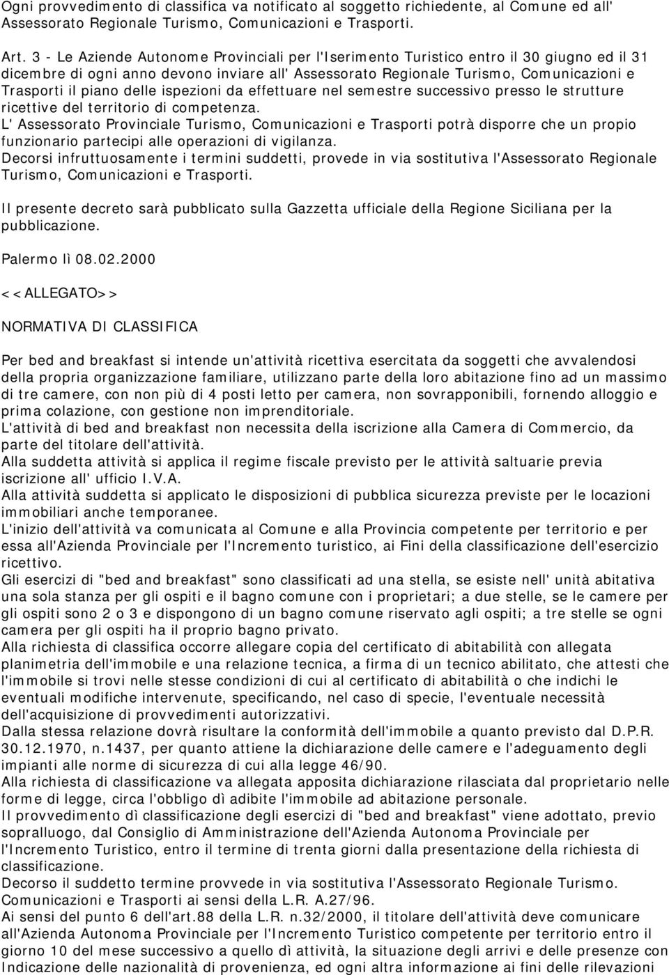 delle ispezioni da effettuare nel semestre successivo presso le strutture ricettive del territorio di competenza.