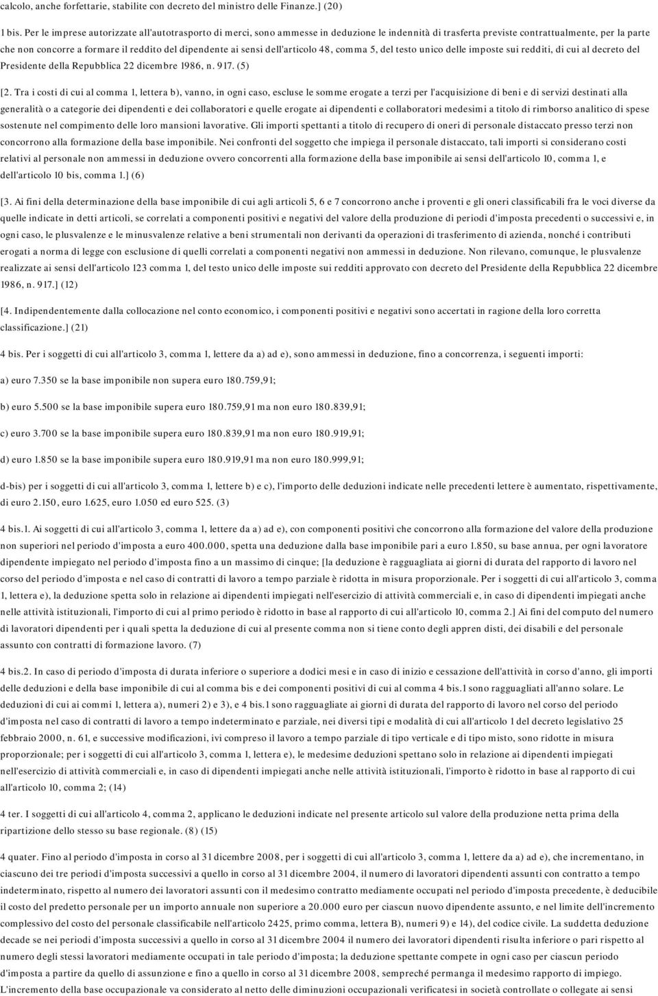 ai sensi dell'articolo 48, comma 5, del testo unico delle imposte sui redditi, di cui al decreto del Presidente della Repubblica 22 dicembre 1986, n. 917. (5) [2.