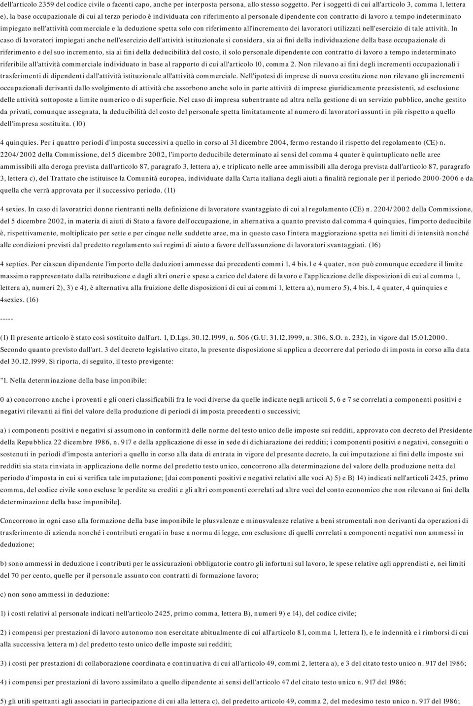 indeterminato impiegato nell'attività commerciale e la deduzione spetta solo con riferimento all'incremento dei lavoratori utilizzati nell'esercizio di tale attività.