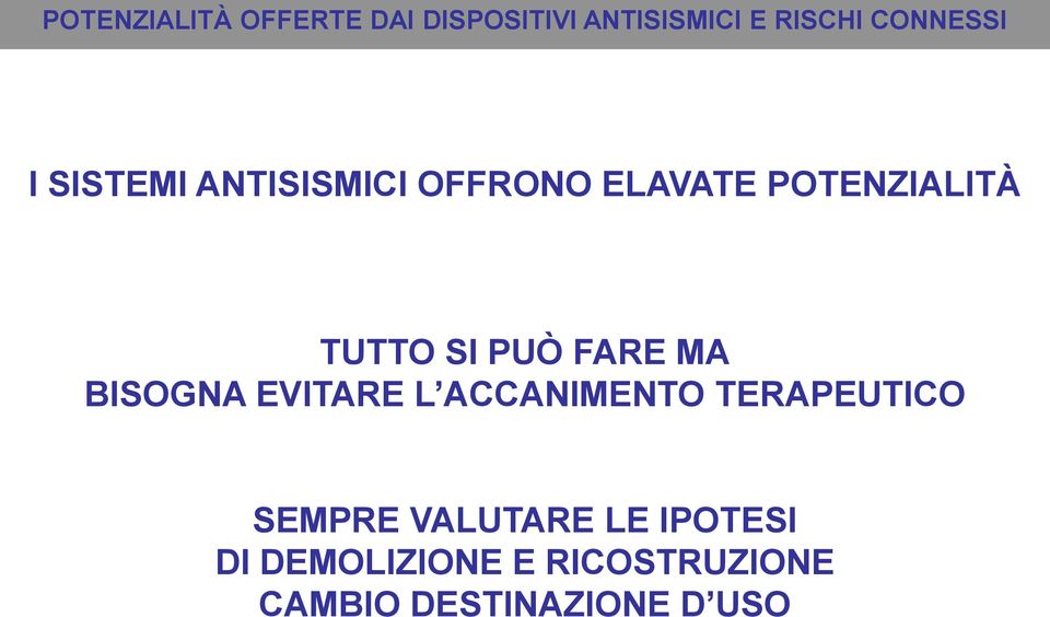 SI PUÒ FARE MA BISOGNA EVITARE L ACCANIMENTO TERAPEUTICO SEMPRE