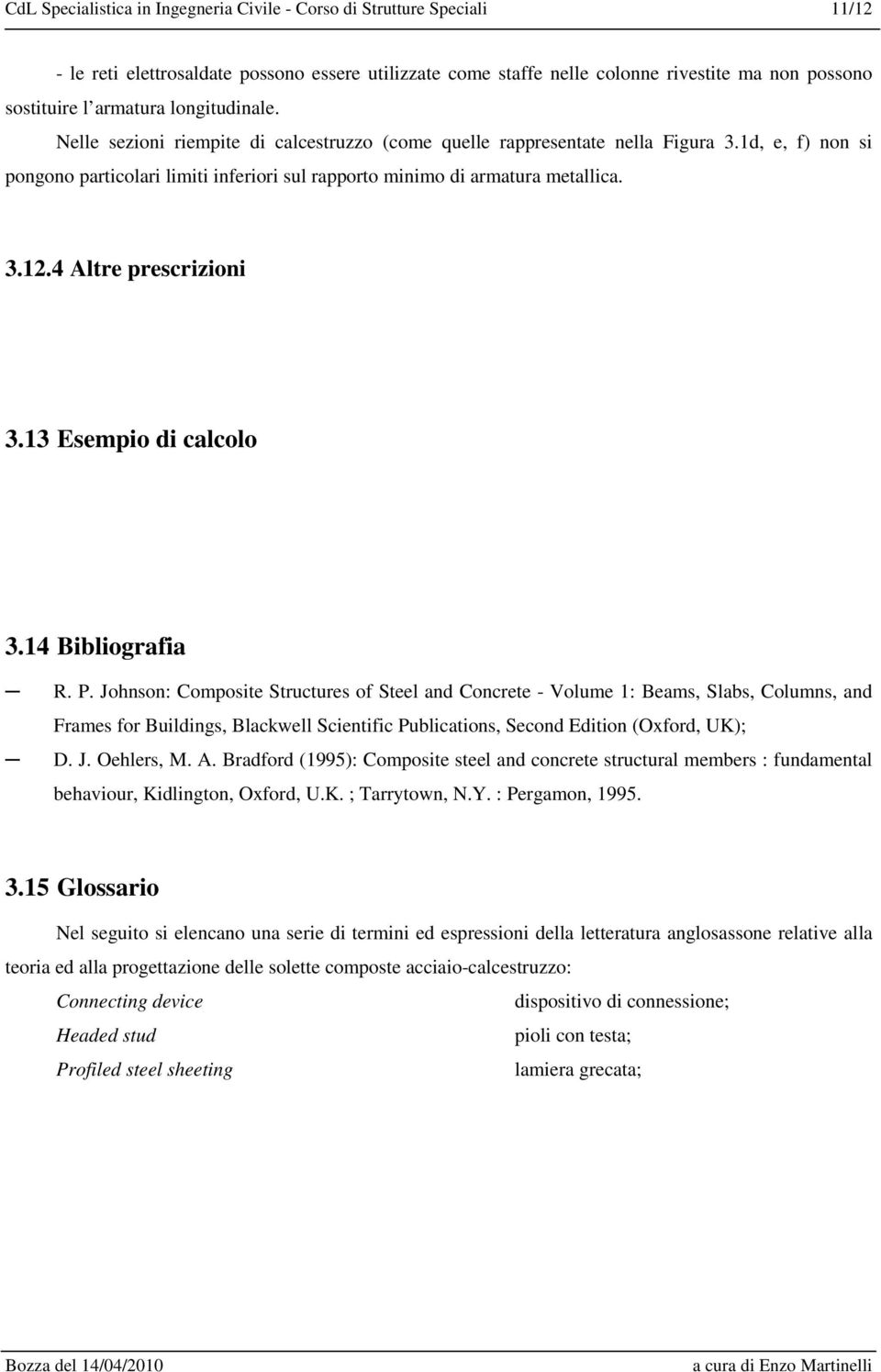 4 Altre presrizioni 3.13 Esempio di alolo 3.14 Bibliografia R. P.