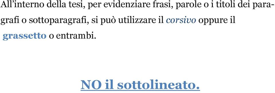 sottoparagrafi, si può utilizzare il corsivo