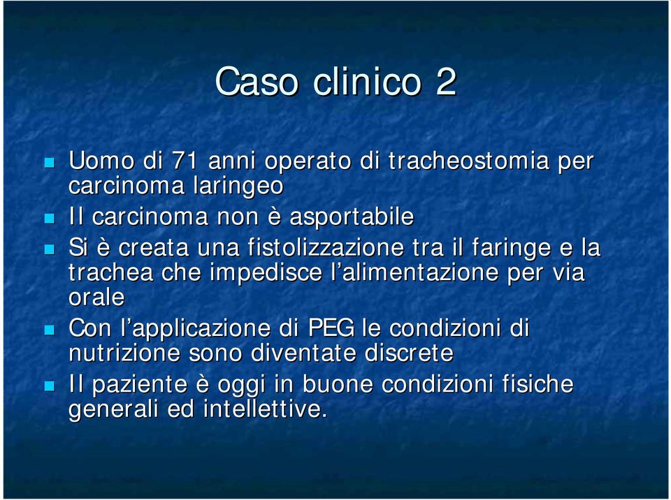 che impedisce l alimentazione per via orale Con l applicazione di PEG le condizioni di