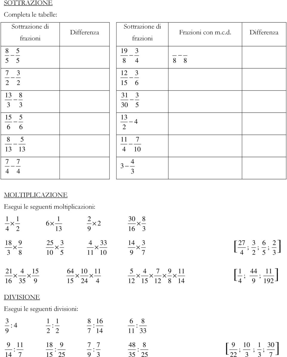 frazioni frazioni 0 0 Differenza MOLTIPLICAZIONE Esegui le