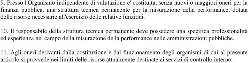 Il responsabile della struttura tecnica permanente deve possedere una specifica professionalità ed esperienza nel campo della misurazione della performance nelle