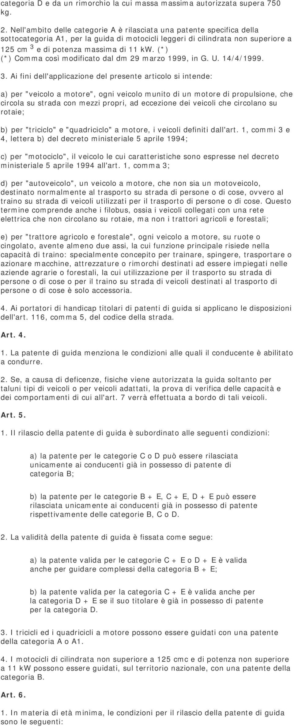 (*) (*) Comma così modificato dal dm 29 marzo 1999, in G. U. 14/4/1999. 3.