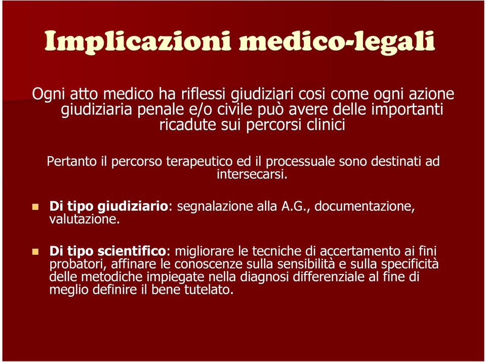 Di tipo giudiziario: : segnalazione alla A.G., documentazione, valutazione.