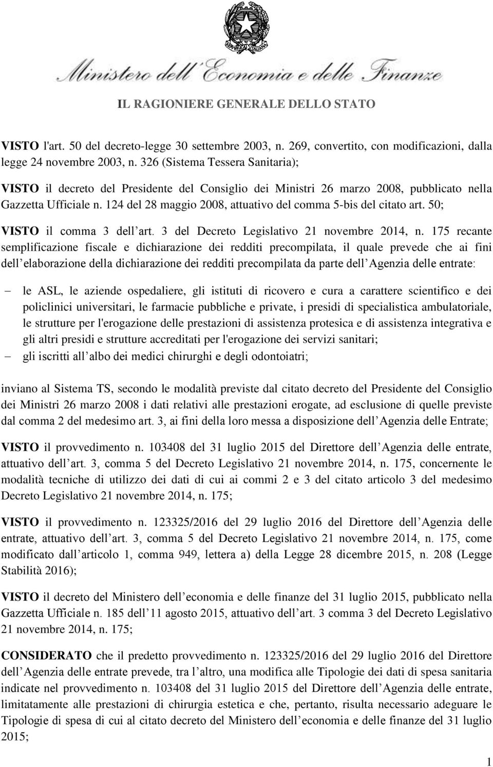 124 del 28 maggio 2008, attuativo del comma 5-bis del citato art. 50; VISTO il comma 3 dell art. 3 del Decreto Legislativo 21 novembre 2014, n.