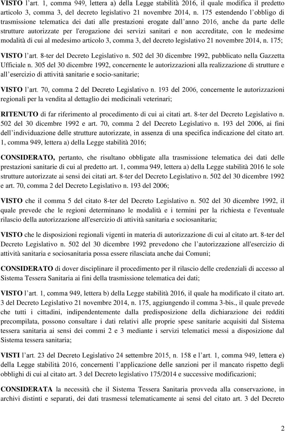 accreditate, con le medesime modalità di cui al medesimo articolo 3, comma 3, del decreto legislativo 21 novembre 2014, n. 175; VISTO l art. 8-ter del Decreto Legislativo n.