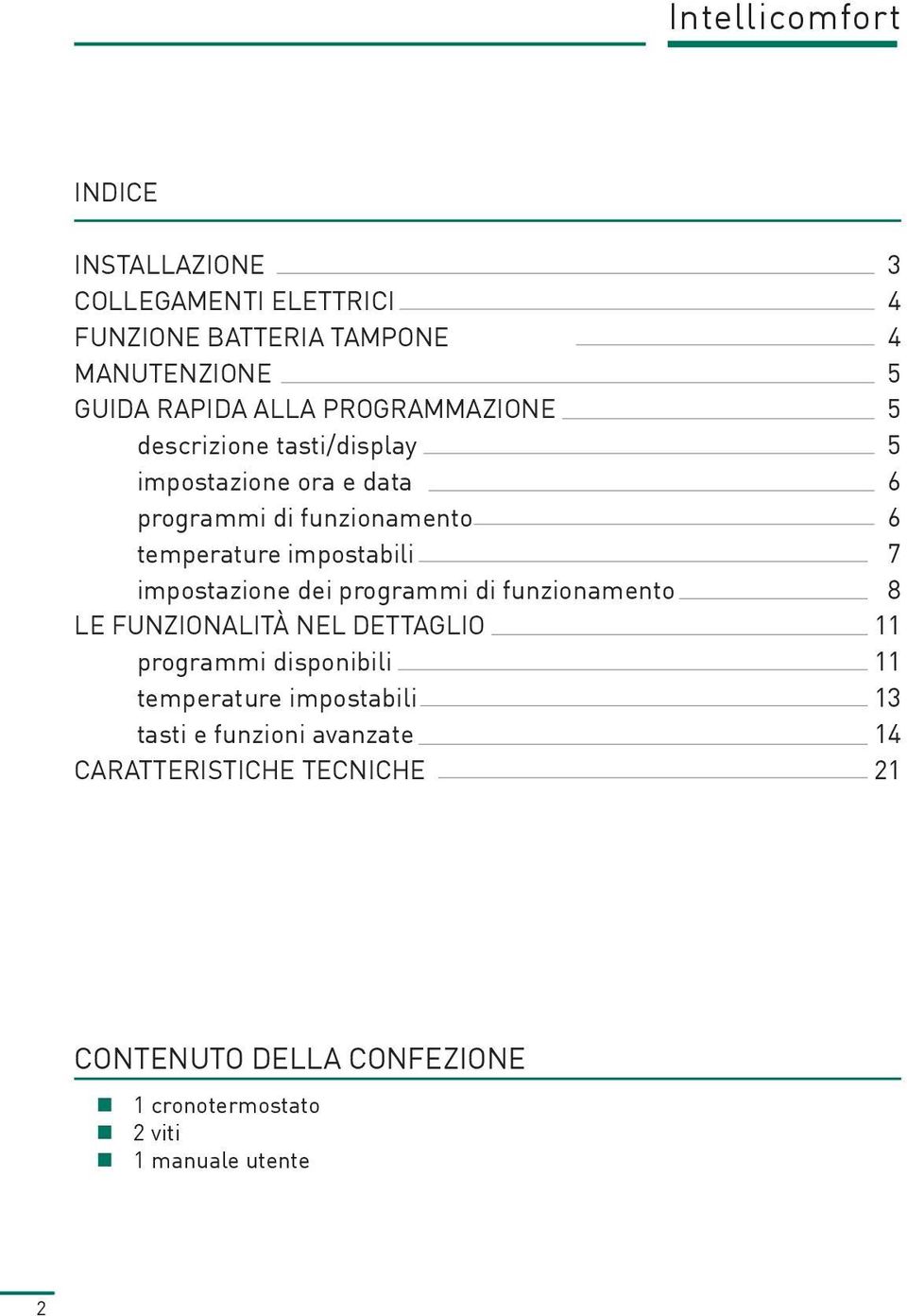 programmi di funzionamento LE FUNZIONALITÀ NEL DETTAGLIO programmi disponibili temperature impostabili tasti e funzioni