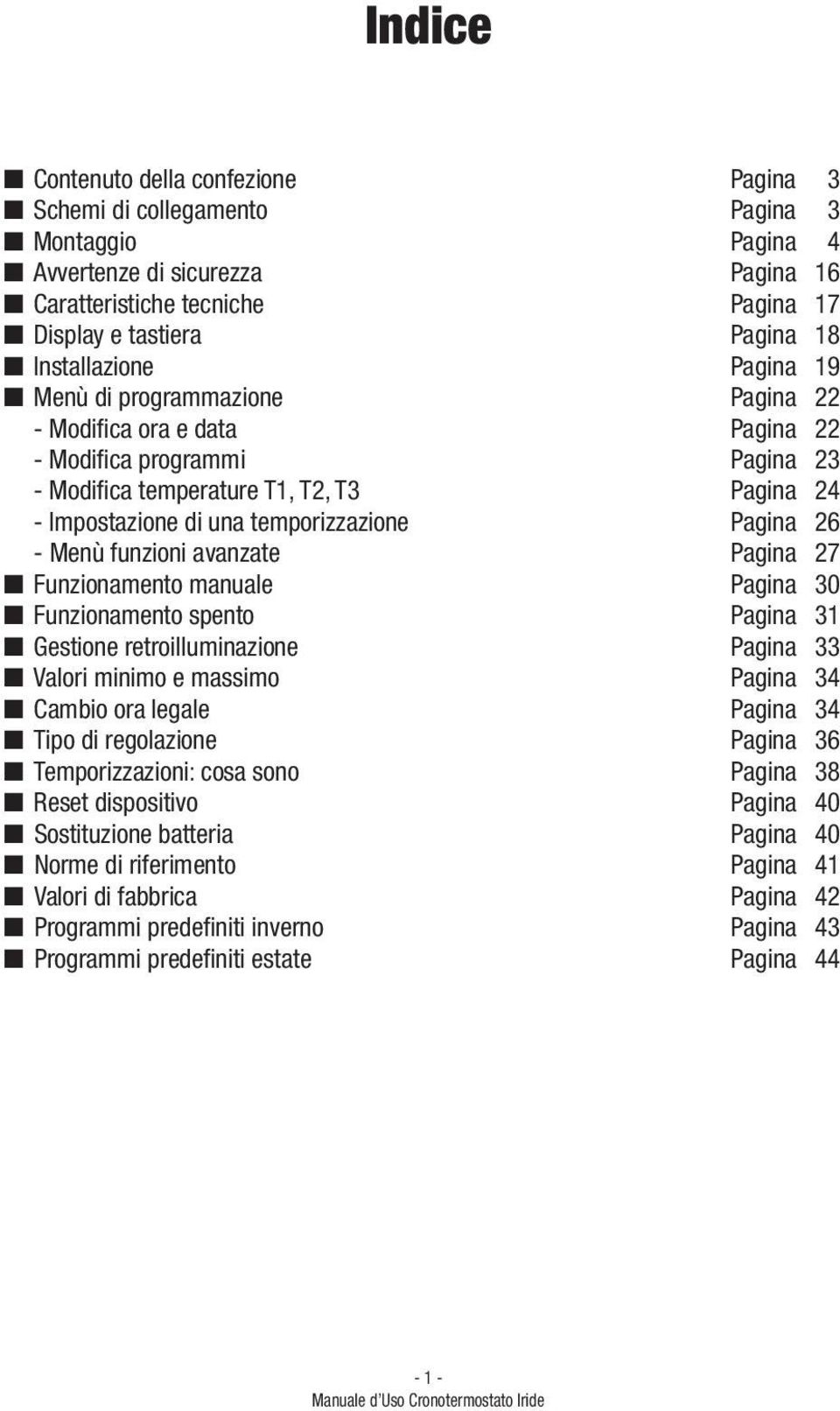 temporizzazione Pagina 26 - Menù funzioni avanzate Pagina 27 Funzionamento manuale Pagina 30 Funzionamento spento Pagina 31 Gestione retroilluminazione Pagina 33 Valori minimo e massimo Pagina 34