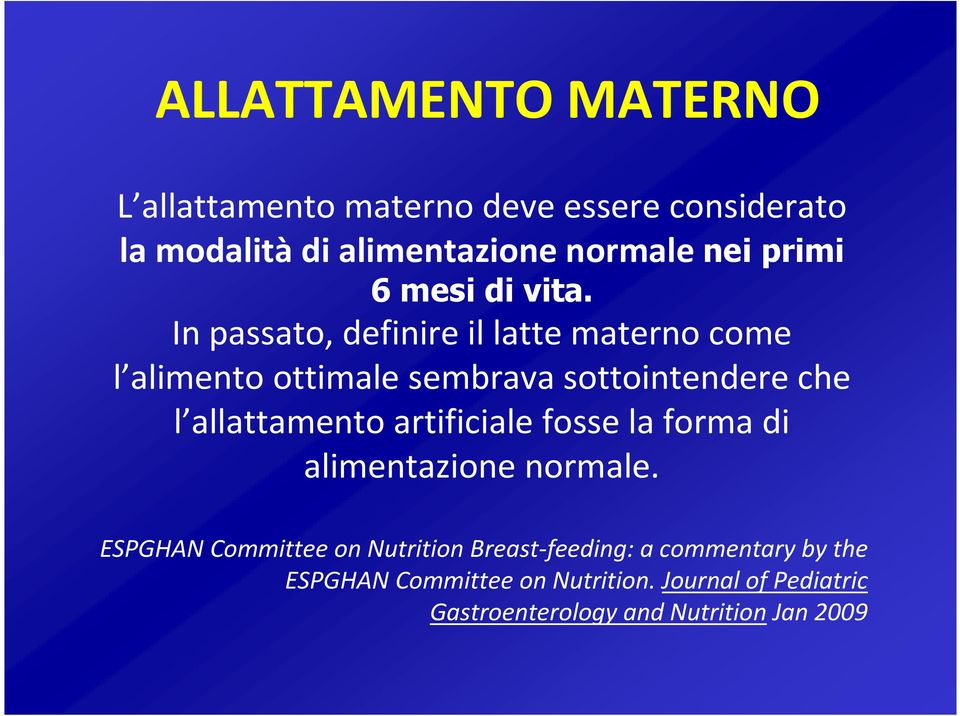 In passato, definire il latte materno come l alimento ottimale sembrava sottointendereche l allattamento