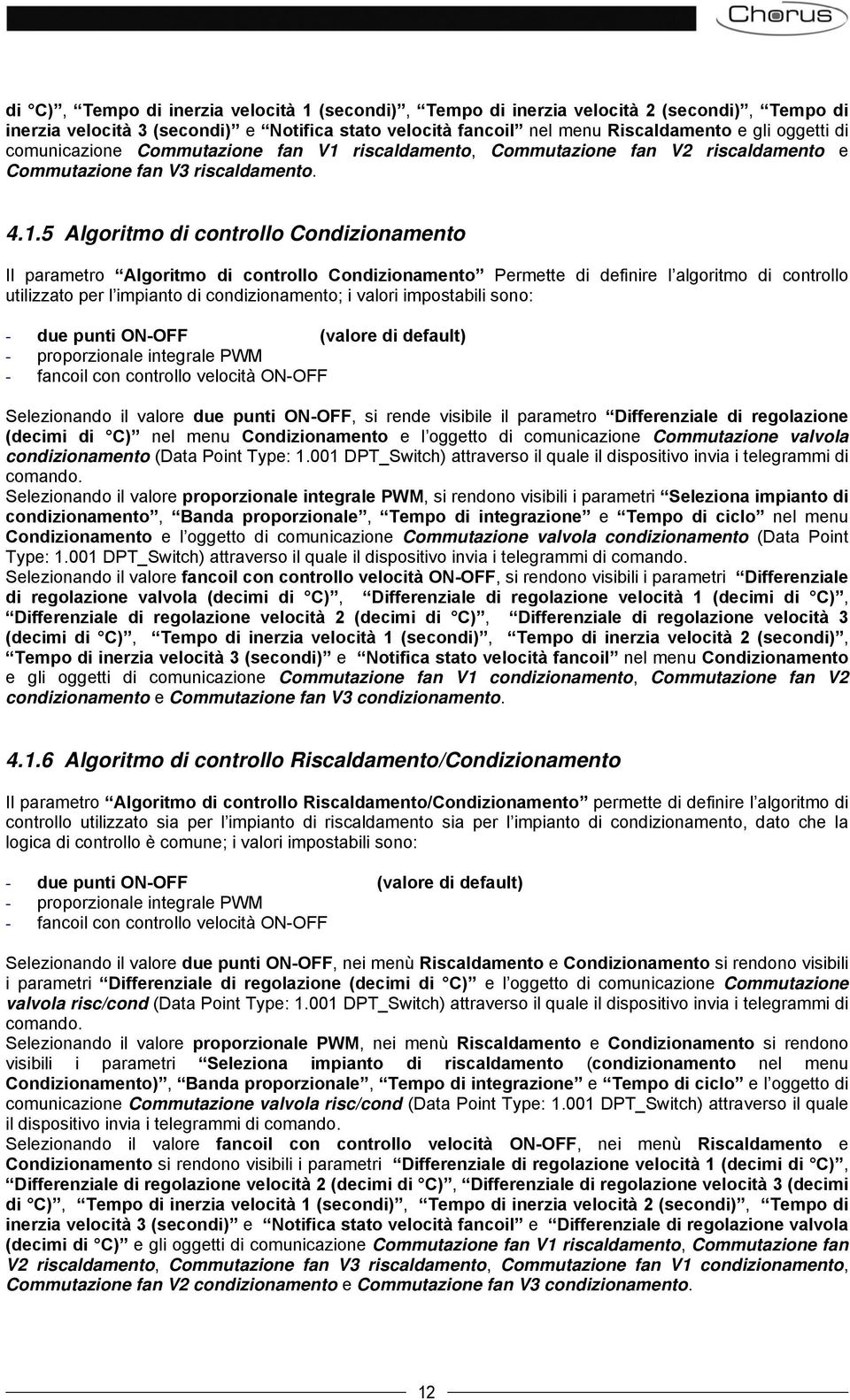 riscaldamento, Commutazione fan V2 riscaldamento e Commutazione fan V3 riscaldamento. 4.1.