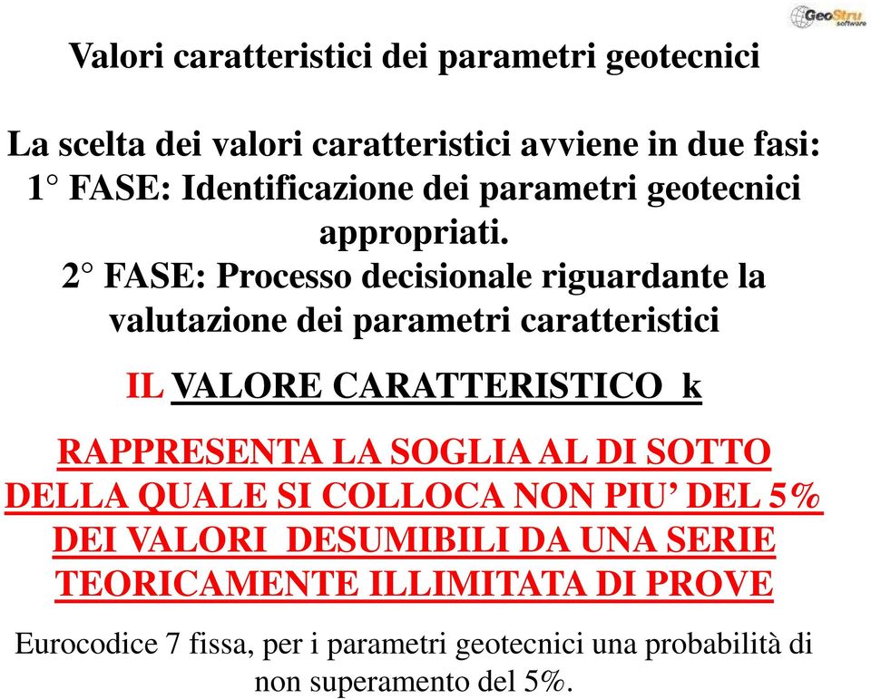 2 FASE: Processo decisionale riguardante la valutazione dei parametri caratteristici IL VALORE CARATTERISTICO k RAPPRESENTA LA