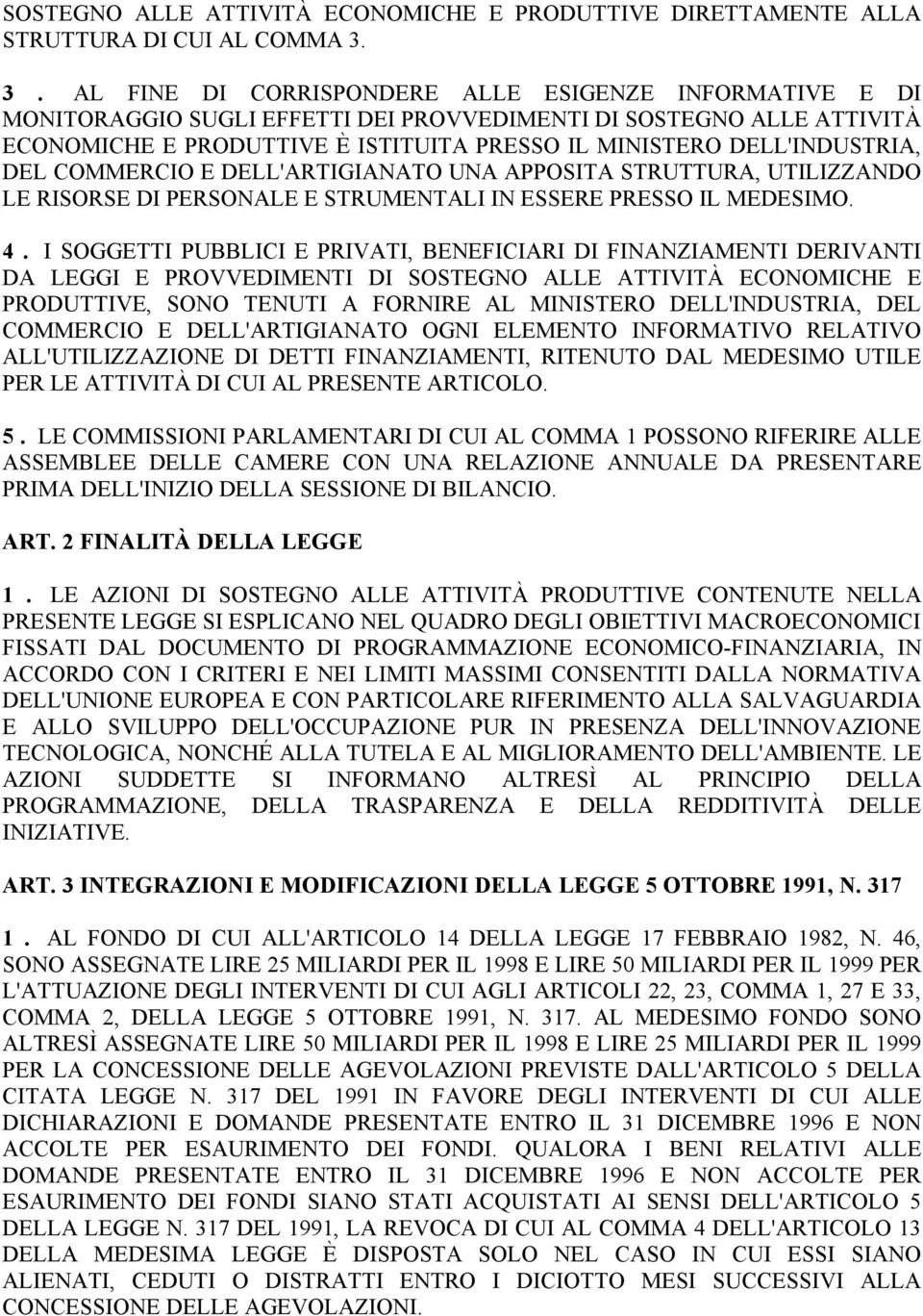 DELL'INDUSTRIA, DEL COMMERCIO E DELL'ARTIGIANATO UNA APPOSITA STRUTTURA, UTILIZZANDO LE RISORSE DI PERSONALE E STRUMENTALI IN ESSERE PRESSO IL MEDESIMO. 4.