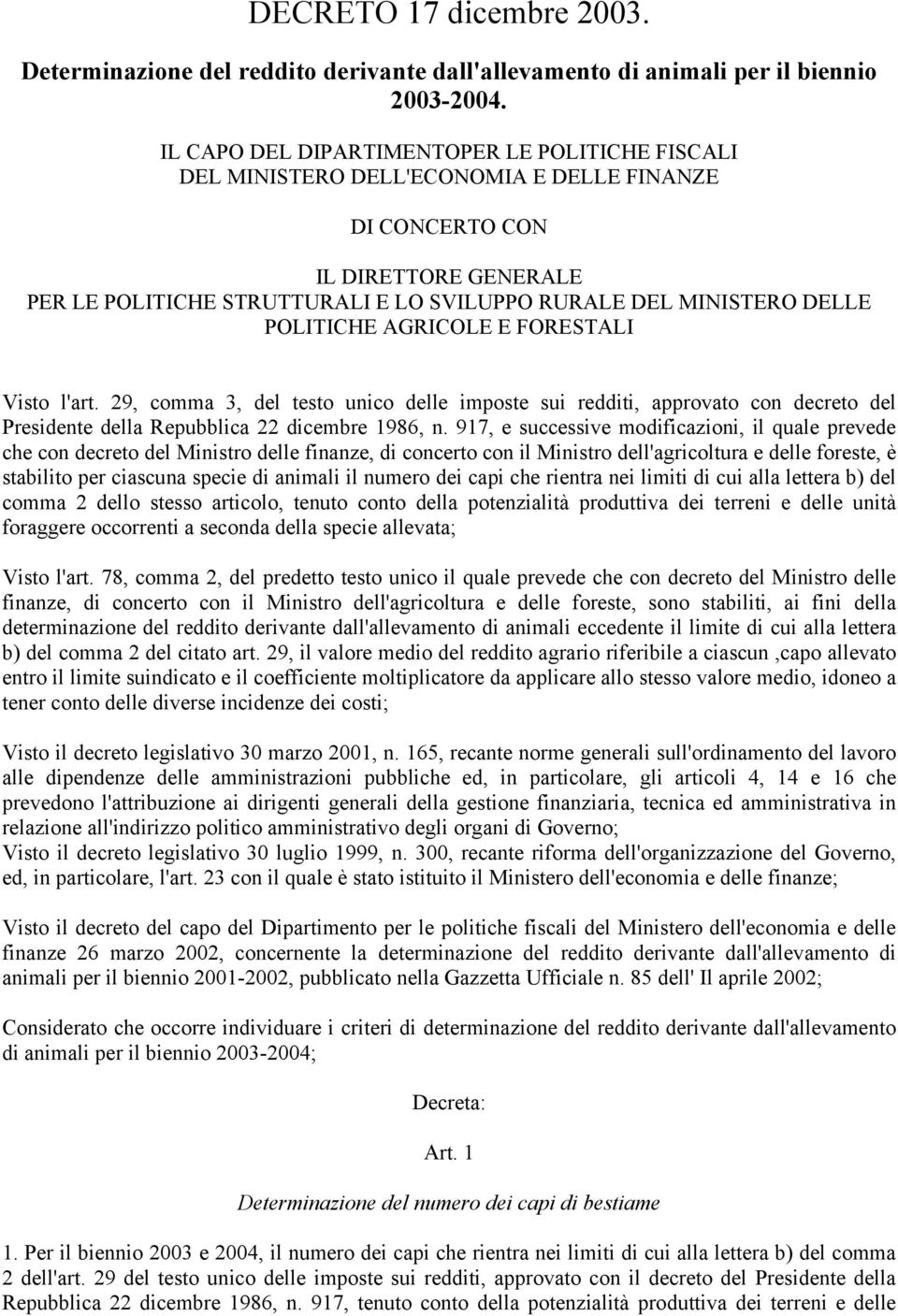 DELLE POLITICHE AGRICOLE E FORESTALI Visto l'art. 29, comma 3, del testo unico delle imposte sui redditi, approvato con decreto del Presidente della Repubblica 22 dicembre 86, n.