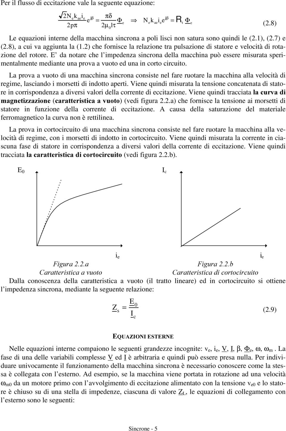 ) che fornisce la relazione tra pulsazione di statore e velocità di rotazione del rotore.