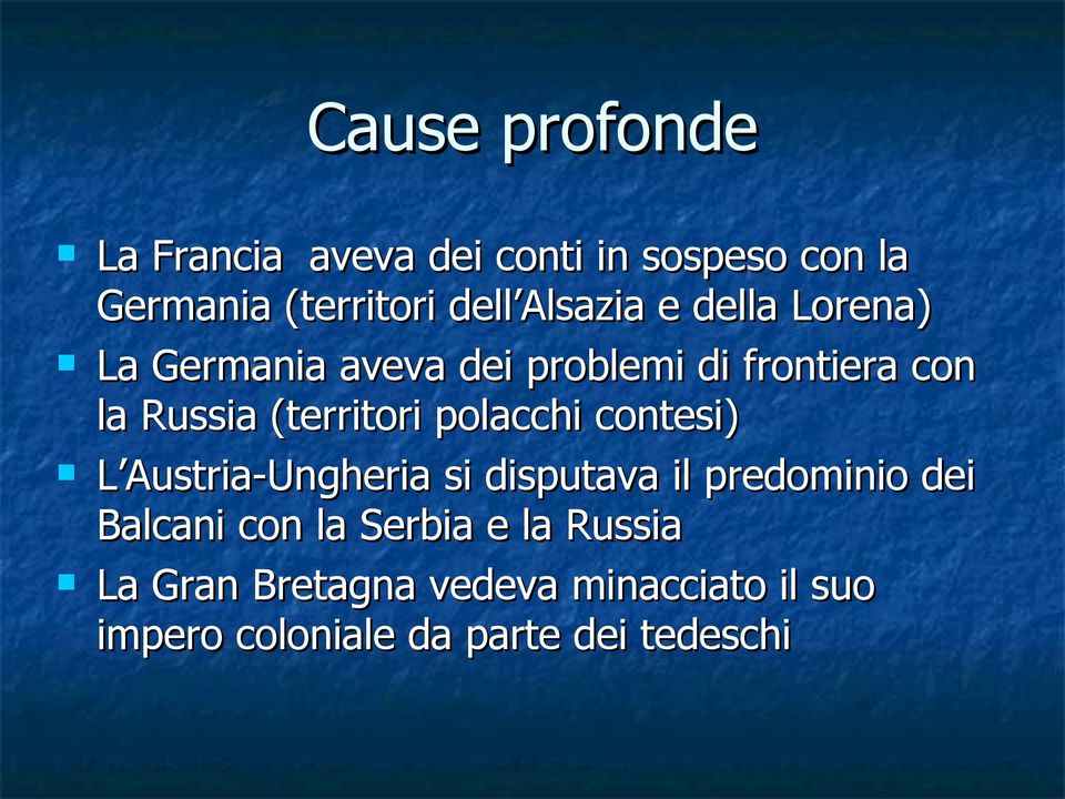 (territori polacchi contesi) L Austria-Ungheria si disputava il predominio dei Balcani