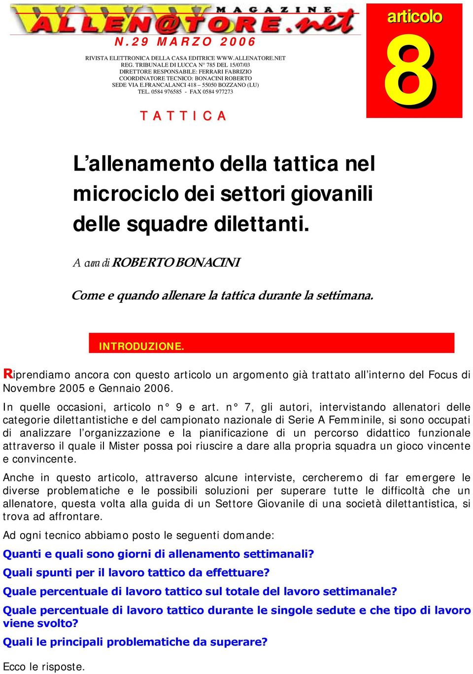 0584 976585 - FAX 0584 977273 T A T T I C A articolo 8 L allenamento della tattica nel microciclo dei settori giovanili delle squadre dilettanti.