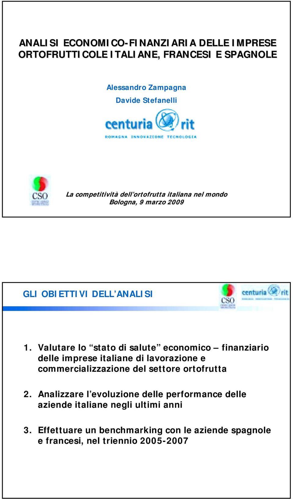 Valutare lo stato di salute economico finanziario delle imprese italiane di lavorazione e commercializzazione del settore ortofrutta
