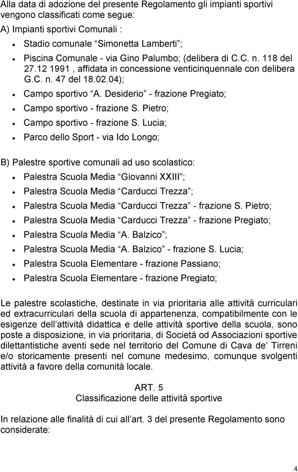 Desiderio - frazione Pregiato; Campo sportivo - frazione S. Pietro; Campo sportivo - frazione S.