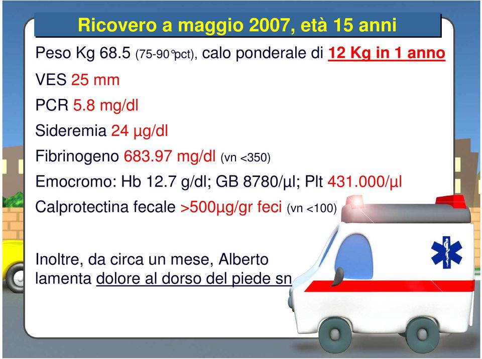 8 mg/dl Sideremia 24 µg/dl Fibrinogeno 683.97 mg/dl (vn <350) Emocromo: Hb 12.