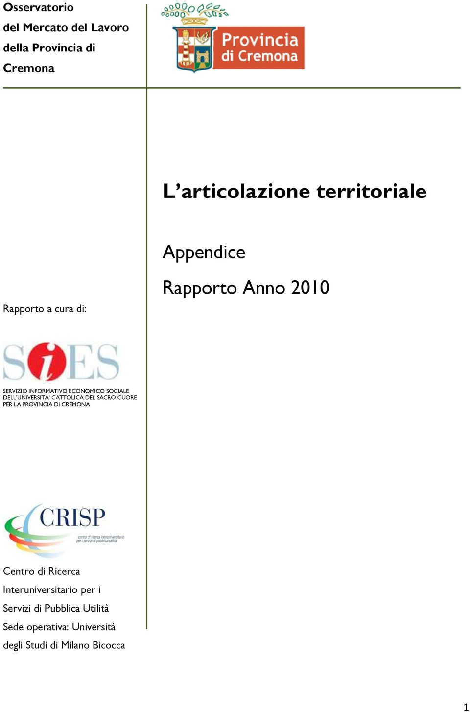 UNIVERSITA CATTOLICA DEL SACRO CUORE PER LA PROVINCIA DI CREMONA Centro di Ricerca