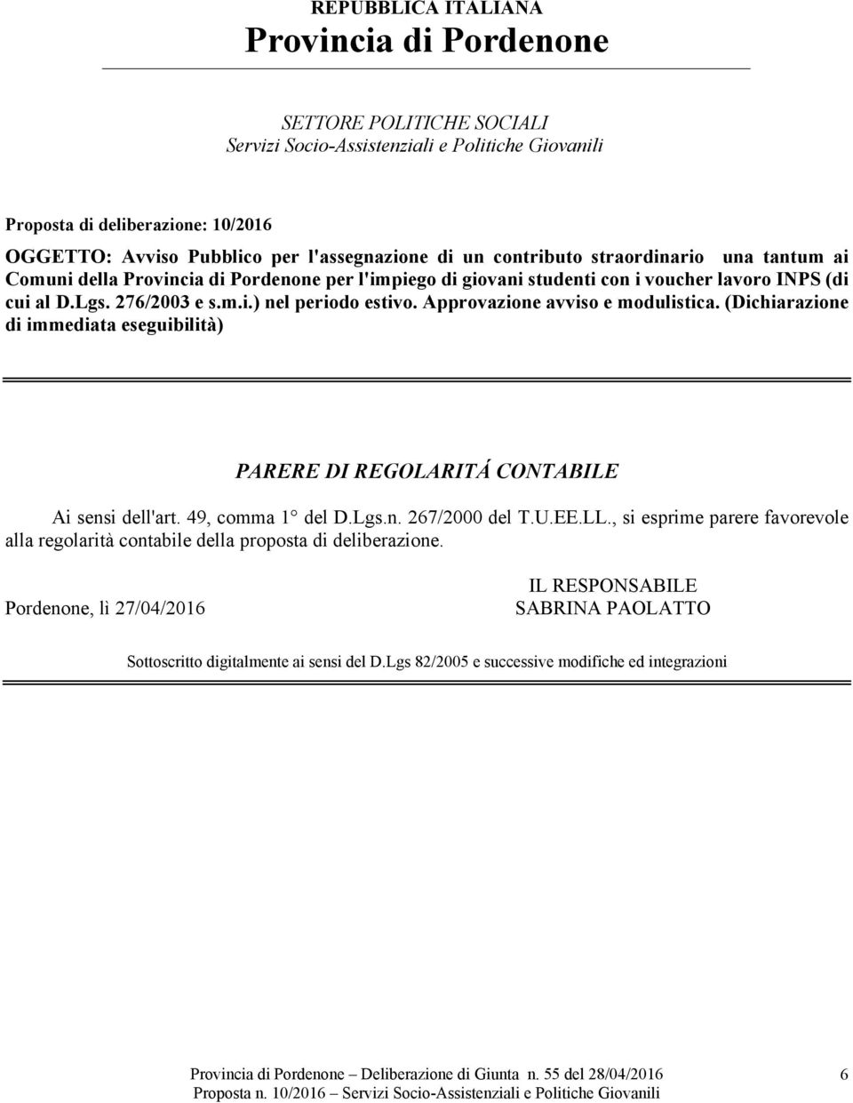 Approvazione avviso e modulistica. (Dichiarazione di immediata eseguibilità) PARERE DI REGOLARITÁ CONTABILE Ai sensi dell'art. 49, comma 1 del D.Lgs.n. 267/2000 del T.U.EE.LL.