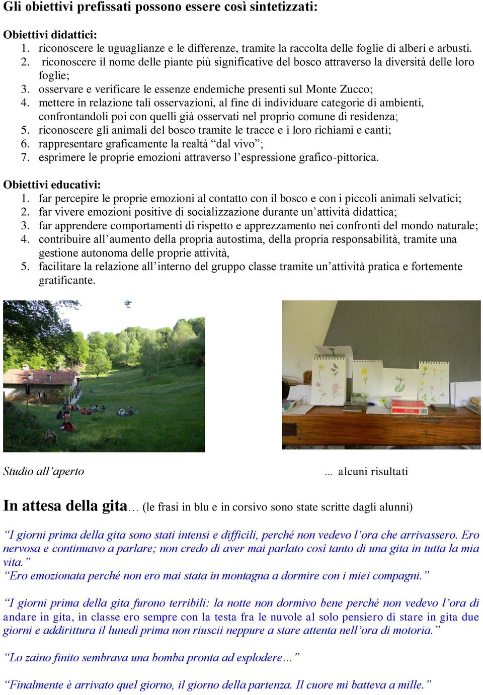 mettere in relazione tali osservazioni, al fine di individuare categorie di ambienti, confrontandoli poi con quelli già osservati nel proprio comune di residenza; 5.