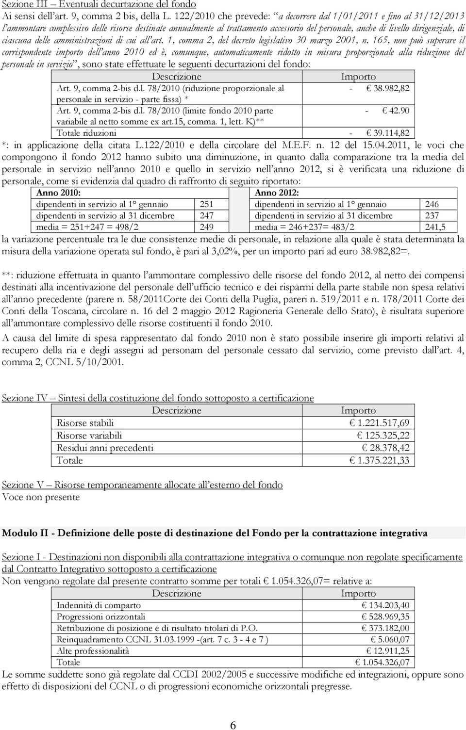 dirigenziale, di ciascuna delle amministrazioni di cui all art. 1, comma 2, del decreto legislativo 30 marzo 2001, n.