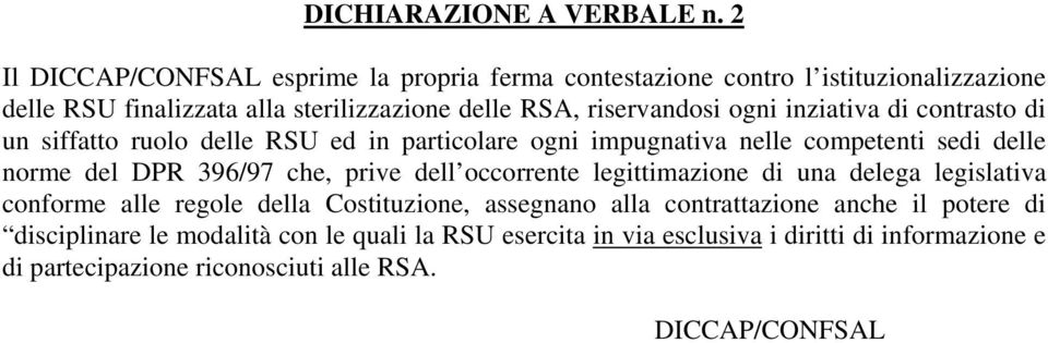 ogni inziativa di contrasto di un siffatto ruolo delle RSU ed in particolare ogni impugnativa nelle competenti sedi delle norme del DPR 396/97 che, prive dell