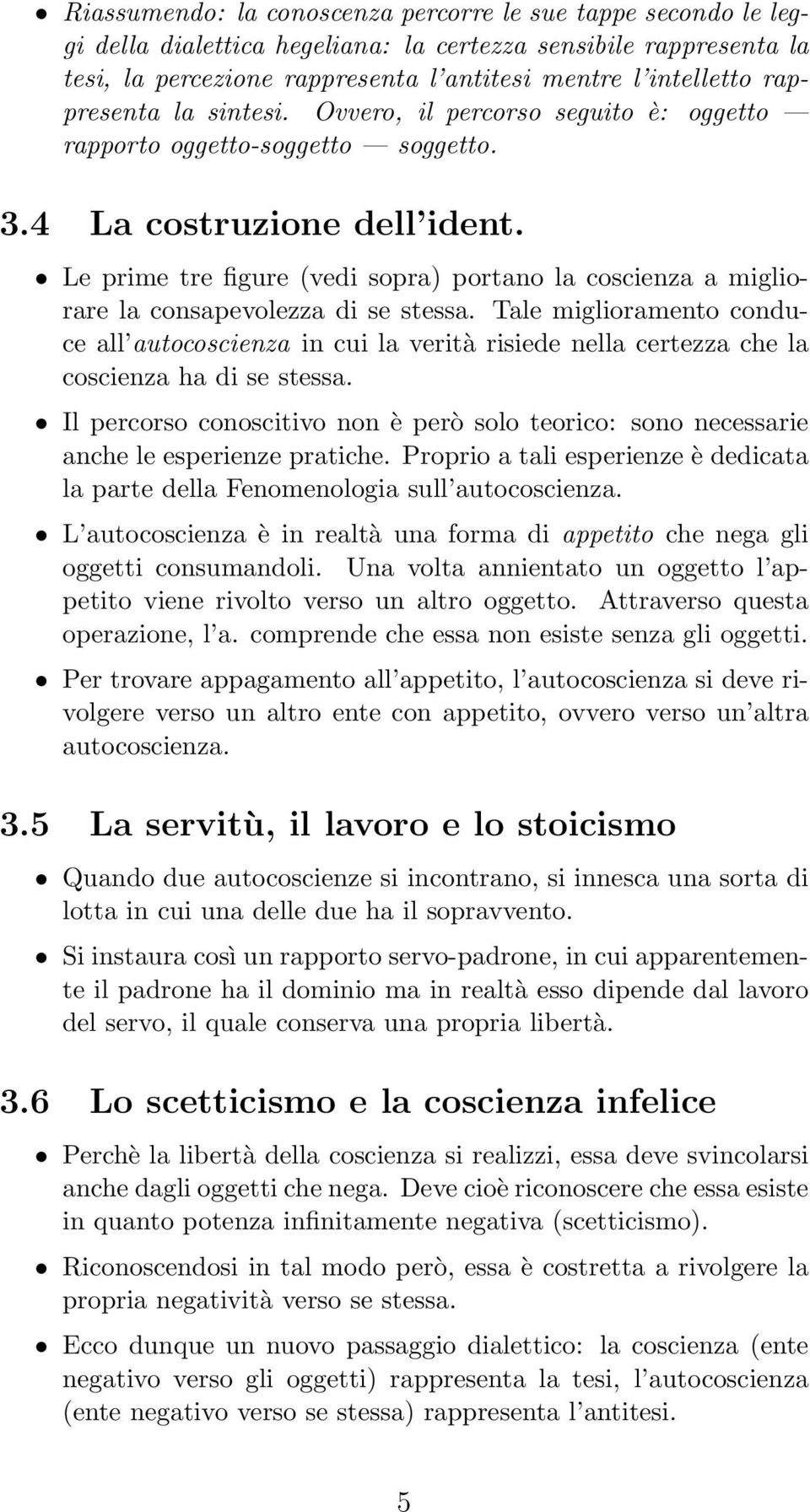 Le prime tre figure (vedi sopra) portano la coscienza a migliorare la consapevolezza di se stessa.